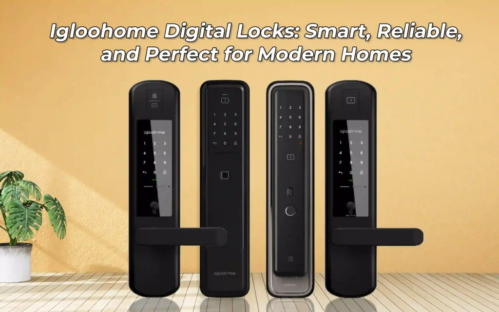 Igloohome Digital Locks Smart Reliable and Perfect for Modern Homes